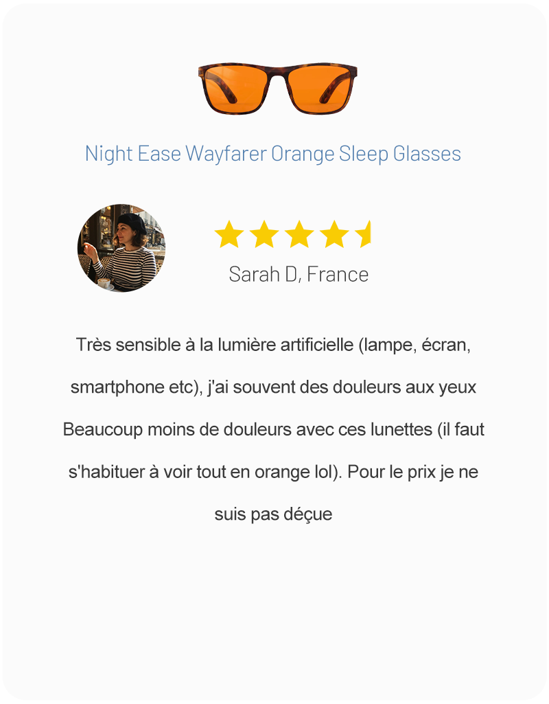 Customer review from Sarah D., France, highlighting reduced eye discomfort with Night Ease Wayfarer Orange Sleep Glasses with and satisfaction with their value despite adjusting to the orange tint